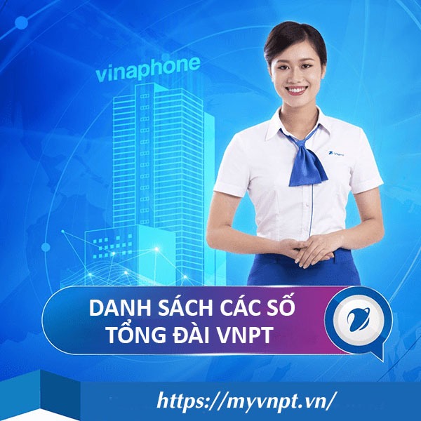 Các số tổng đài VNPT - Tổng đài chăm sóc khách hàng của VNPT