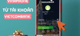 Hướng dẫn 3 cách nạp tiền Vinaphone qua Vietcombank dễ dàng nhất