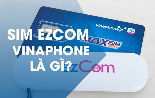 Sim Ezcom Vinaphone là gì? 