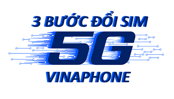 Hướng dẫn cách đổi sim 5G Vinaphone