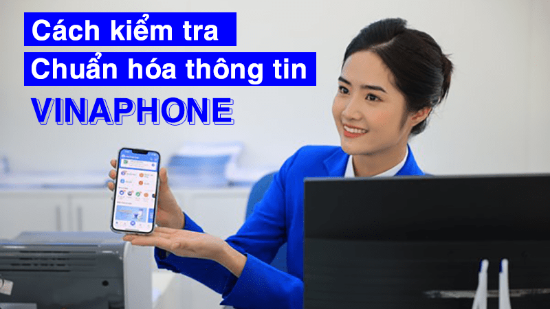 Cách tra cứu chuẩn hóa thông tin sim Vinaphone đơn giản, miễn phí