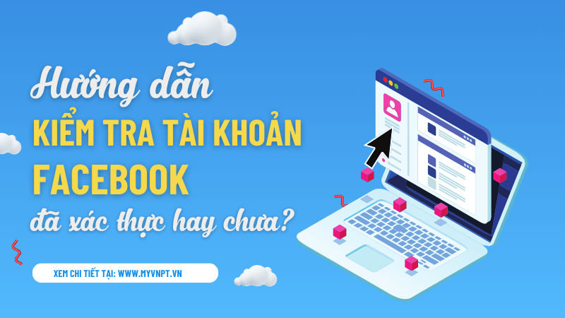 Hướng dẫn kiểm tra tài khoản Facebook đã xác thực chưa
