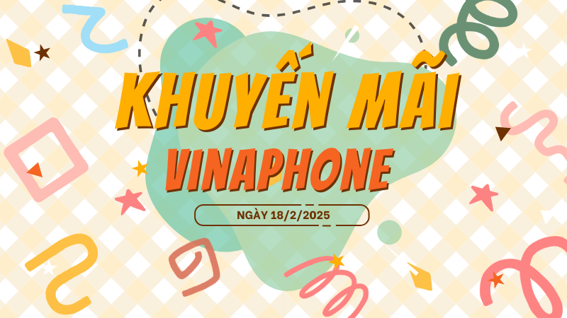Khuyến mãi Vinaphone 18/2/2025 ưu đãi cục bộ cho thuê bao nhận tin nhắn