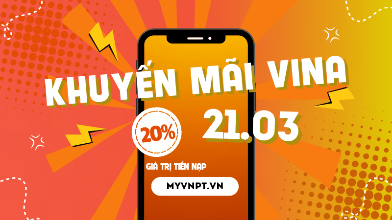 Vinaphone khuyến mãi 21/3/2025 NGÀY VÀNG nạp thẻ tặng 20% tiền nạp