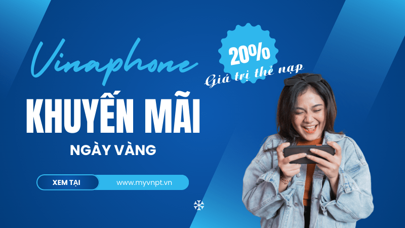Vinaphone khuyến mãi 14/3/2025 ưu đãi NGÀY VÀNG tặng 20% giá trị thẻ nạp