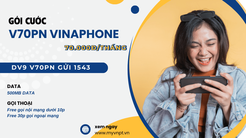 Gói cươc V70PN Vinaphone chỉ 70k có ngay 500MB, gọi không giới hạn